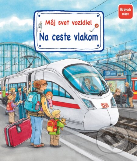 Kniha: Môj svet vozidiel - Na ceste vlakom (Susanne Gernhäuser Schmauder). Fortuna Libri, 2023 Kniha: Môj svet vozidiel - Na ceste vlakom (Susanne Gernhäuser Schmauder). Fortuna Libri, 2023