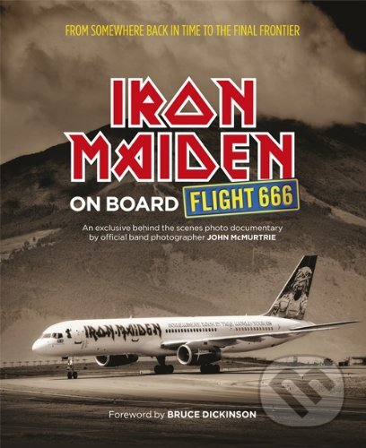 Kniha: On Board Flight 666 (Iron Maiden a John McMurtrie). Orion, 2014 Kniha: On Board Flight 666 (Iron Maiden a John McMurtrie). Orion, 2014