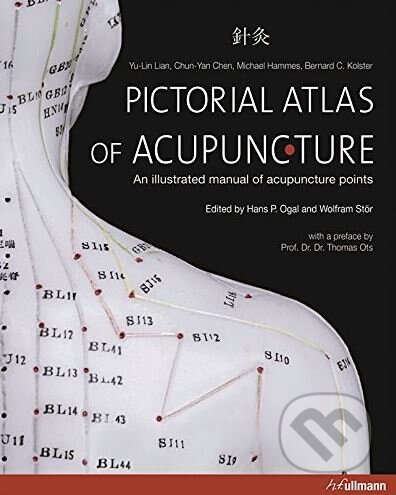 Kniha: Pictorial Atlas of Acupuncture (Wolfram Stor). Ullmann, 2013 Kniha: Pictorial Atlas of Acupuncture (Wolfram Stor). Ullmann, 2013