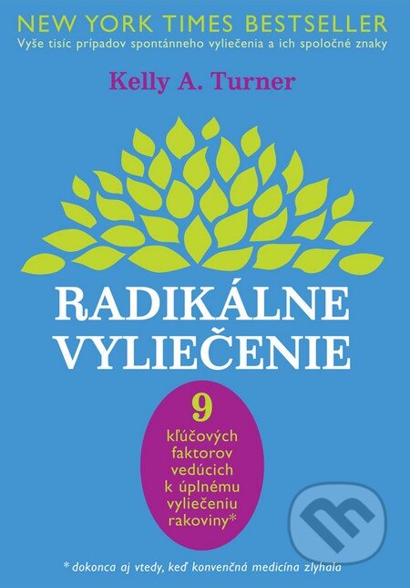Kniha: Radikálne vyliečenie (Kelly A. Turner). Eastone Books, 2014 Kniha: Radikálne vyliečenie (Kelly A. Turner). Eastone Books, 2014