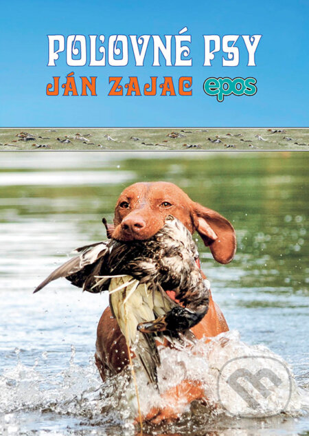 Kniha: Poľovné psy (Ján Zajac). Epos, 2014 Kniha: Poľovné psy (Ján Zajac). Epos, 2014