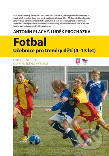 Kniha: Fotbal (Antonín Plachý a Luděk Procházka). Mladá fronta, 2014 Kniha: Fotbal (Antonín Plachý a Luděk Procházka). Mladá fronta, 2014