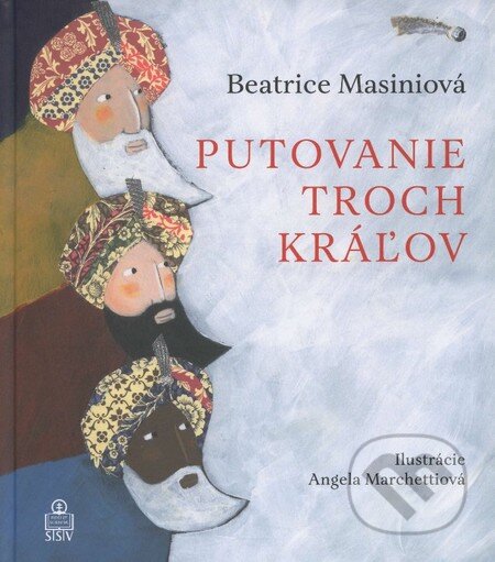 Kniha: Putovanie troch kráľov (Beatrice Masiniová). Spolok svätého Vojtecha, 2014 Kniha: Putovanie troch kráľov (Beatrice Masiniová). Spolok svätého Vojtecha, 2014