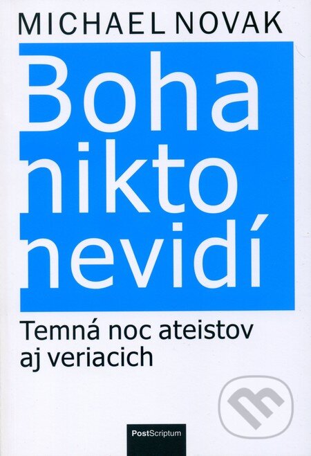 Kniha: Boha nikto nevidí (Michael Novak). Post Scriptum, 2014 Kniha: Boha nikto nevidí (Michael Novak). Post Scriptum, 2014
