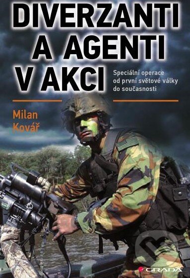 Kniha: Diverzanti a agenti v akci (Milan Kovář). Grada, 2014 Kniha: Diverzanti a agenti v akci (Milan Kovář). Grada, 2014