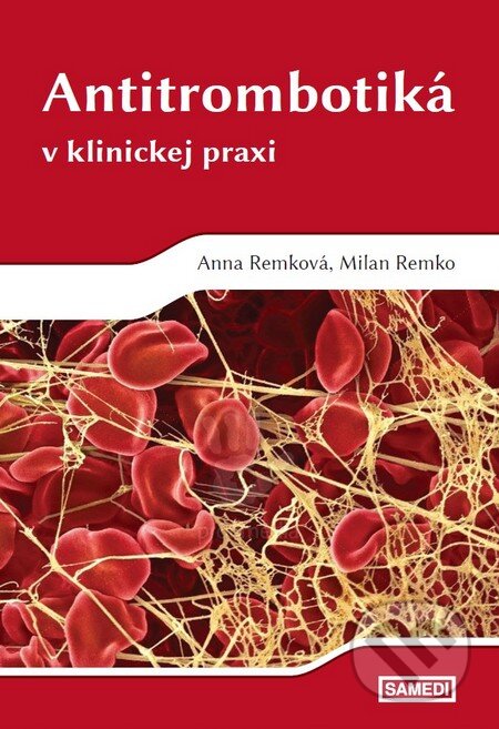 Kniha: Antitrombotiká v klinickej praxi (Anna Remková a Milan Remko). Samedi, 2014 Kniha: Antitrombotiká v klinickej praxi (Anna Remková a Milan Remko). Samedi, 2014