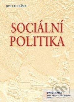 Kniha: Sociální politika (Josef Petrášek). Univerzita J.A. Komenského Praha, 2014 Kniha: Sociální politika (Josef Petrášek). Univerzita J.A. Komenského Praha, 2014