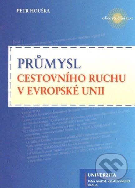 Kniha: Průmysl cestovního ruchu v Evropské unii (Petr Houška). Univerzita J.A. Komenského Praha, 2013 Kniha: Průmysl cestovního ruchu v Evropské unii (Petr Houška). Univerzita J.A. Komenského Praha, 2013