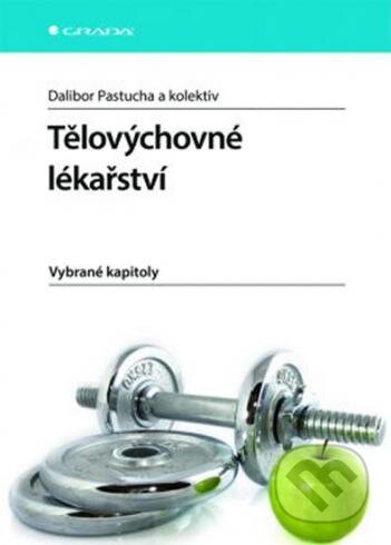 Kniha: Tělovýchovné lékařství (Dalibor Pastucha). Grada, 2014 Kniha: Tělovýchovné lékařství (Dalibor Pastucha). Grada, 2014