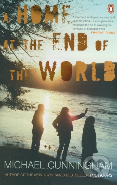 Kniha: A Home at the End of the World (Michael Cunningham). Penguin Books, 2012 Kniha: A Home at the End of the World (Michael Cunningham). Penguin Books, 2012
