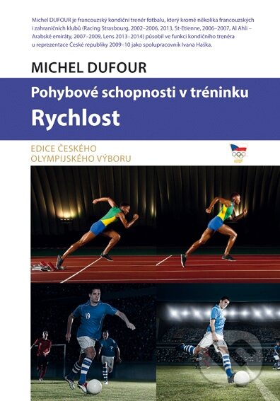 Kniha: Pohybové schopnosti v tréninku - Rychlost (Michel Dufour). Mladá fronta, 2015 Kniha: Pohybové schopnosti v tréninku - Rychlost (Michel Dufour). Mladá fronta, 2015