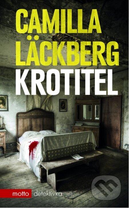 Kniha: Krotitel (Camilla Läckberg). Motto, 2015 Kniha: Krotitel (Camilla Läckberg). Motto, 2015