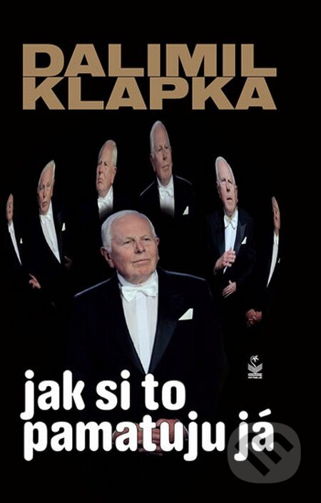 Kniha: Jak si to pamatuju já (Dalimil Klapka). Petrklíč, 2014 Kniha: Jak si to pamatuju já (Dalimil Klapka). Petrklíč, 2014