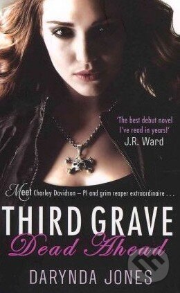 Kniha: Third Grave Dead Ahead (Darynda Jones). Piatkus, 2012 Kniha: Third Grave Dead Ahead (Darynda Jones). Piatkus, 2012