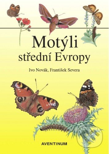 Motýli střední Evropy - Ivo Novák, František Severa, Aventinum, 2014