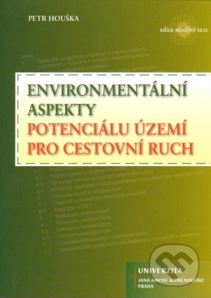 Kniha: Environmentální aspekty potenciálu území pro cestovní ruch (Petr Houška). Univerzita J.A. Komenského Praha, 2014 Kniha: Environmentální aspekty potenciálu území pro cestovní ruch (Petr Houška). Univerzita J.A. Komenského Praha, 2014