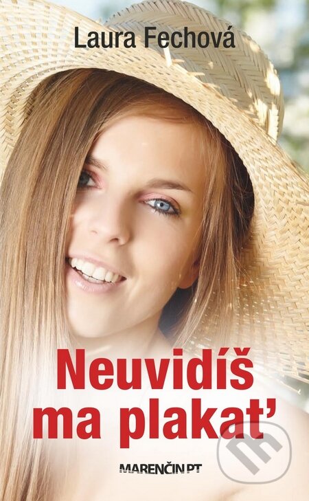 Kniha: Neuvidíš ma plakať (Laura Fechová). Marenčin PT, 2014 Kniha: Neuvidíš ma plakať (Laura Fechová). Marenčin PT, 2014