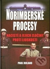 Kniha: Norimberské procesy (Paul Roland). Columbus, 2014 Kniha: Norimberské procesy (Paul Roland). Columbus, 2014