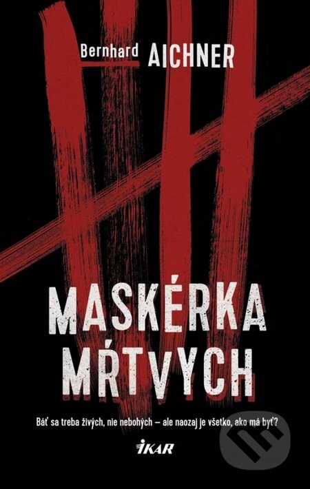 Kniha: Maskérka mŕtvych (Bernhard Aichner). Ikar, 2015 Kniha: Maskérka mŕtvych (Bernhard Aichner). Ikar, 2015