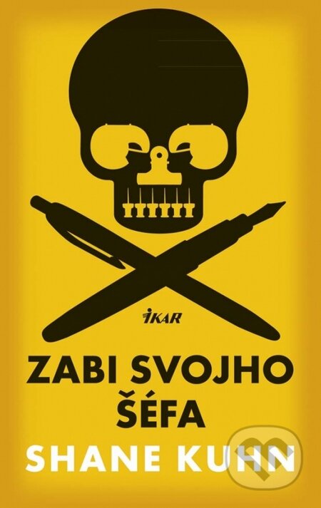 Kniha: Zabi svojho šéfa (Shane Kuhn). Ikar, 2015 Kniha: Zabi svojho šéfa (Shane Kuhn). Ikar, 2015