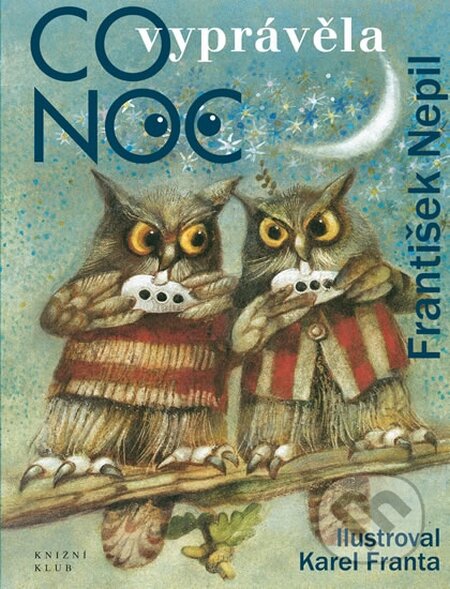 Kniha: Co vyprávěla Noc (František Nepil). Knižní klub, 2015 Kniha: Co vyprávěla Noc (František Nepil). Knižní klub, 2015