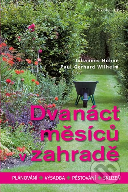 Kniha: Dvanáct měsíců v zahradě (Johannes Höhne). Knižní klub, 2016 Kniha: Dvanáct měsíců v zahradě (Johannes Höhne). Knižní klub, 2016