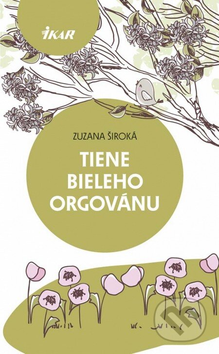 Kniha: Tiene bieleho orgovánu (Zuzana Široká). Ikar, 2014 Kniha: Tiene bieleho orgovánu (Zuzana Široká). Ikar, 2014