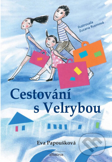 Kniha: Cestování s Velrybou (Eva Papoušková a Zuzana Rusínová). Albatros CZ, 2014 Kniha: Cestování s Velrybou (Eva Papoušková a Zuzana Rusínová). Albatros CZ, 2014