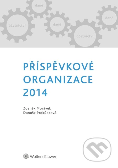E-kniha: Příspěvkové organizace 2014 (D. Prokůpková a Z. Morávek). Wolters Kluwer, 2014 E-kniha: Příspěvkové organizace 2014 (D. Prokůpková a Z. Morávek). Wolters Kluwer, 2014
