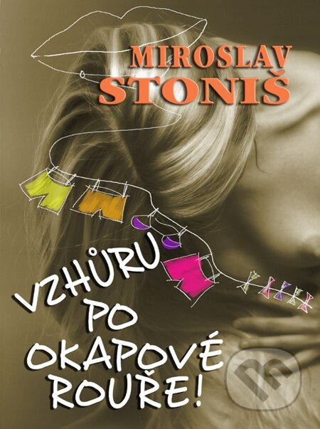 E-kniha: VZHŮRU PO OKAPOVÉ ROUŘE! (Miroslav Stoniš). En Face, 2014 E-kniha: VZHŮRU PO OKAPOVÉ ROUŘE! (Miroslav Stoniš). En Face, 2014