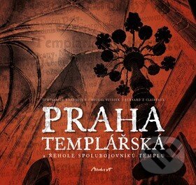 Kniha: Praha templářská (Bernard z Clairvaux, Michal Vitásek a Templarius Bohemicus). Machart, 2014 Kniha: Praha templářská (Bernard z Clairvaux, Michal Vitásek a Templarius Bohemicus). Machart, 2014