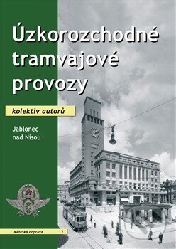 Kniha: Úzkorozchodné tramvajové provozy (Autorský kolektív). Corona, 2014 Kniha: Úzkorozchodné tramvajové provozy (Autorský kolektív). Corona, 2014