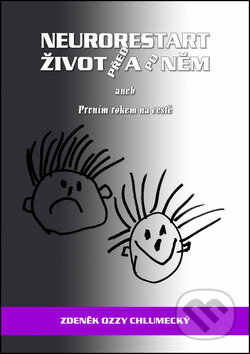 Kniha: Neurorestart - Život před a po něm (Zdeněk Ozzy Chlumecký). Zdeněk Chlumecký, 2014 Kniha: Neurorestart - Život před a po něm (Zdeněk Ozzy Chlumecký). Zdeněk Chlumecký, 2014