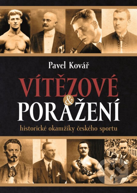 Kniha: Vítězové a poražení (Pavel Kovář). XYZ, 2014 Kniha: Vítězové a poražení (Pavel Kovář). XYZ, 2014