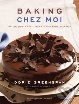Kniha: Baking Chez Moi (Dorie Greenspan). Hachette Livre International, 2014 Kniha: Baking Chez Moi (Dorie Greenspan). Hachette Livre International, 2014