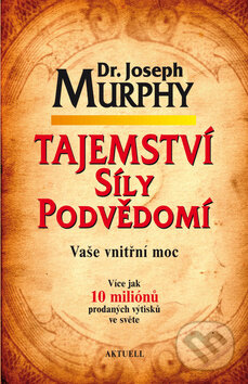 Kniha: Tajemství síly podvědomí (Joseph Murphy). Aktuell, 2014 Kniha: Tajemství síly podvědomí (Joseph Murphy). Aktuell, 2014