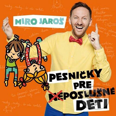 Pesničky pre (ne)poslušné deti - Miro Jaroš, Galgan music