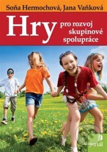 Kniha: Hry pro rozvoj skupinové spolupráce (Jana Vaňková a Soňa Hermochová). Portál, 2014 Kniha: Hry pro rozvoj skupinové spolupráce (Jana Vaňková a Soňa Hermochová). Portál, 2014