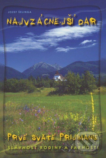 Kniha: Najvzácnejši dar (Jozef Šelinga). Lúč, 2014 Kniha: Najvzácnejši dar (Jozef Šelinga). Lúč, 2014