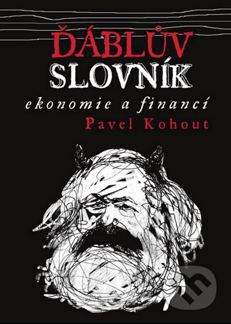 Kniha: Ďáblův slovník ekonomie a financí (Pavel Kohout). Internet Art, 2015 Kniha: Ďáblův slovník ekonomie a financí (Pavel Kohout). Internet Art, 2015