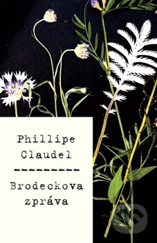 Kniha: Brodeckova zpráva (Philippe Claudel). Paseka, 2014 Kniha: Brodeckova zpráva (Philippe Claudel). Paseka, 2014