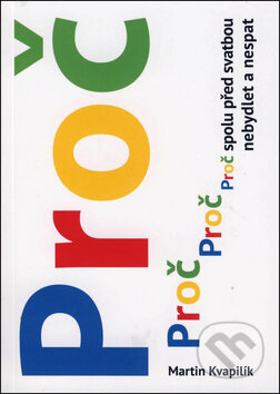 Kniha: Proč spolu před svatbou nebydlet a nespat (Martin Kvapilík). Cesta, 2014 Kniha: Proč spolu před svatbou nebydlet a nespat (Martin Kvapilík). Cesta, 2014