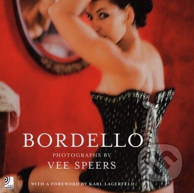 Kniha: Bordello (Karl Lagerfeld a Vee Speers). earBooks, 2006 Kniha: Bordello (Karl Lagerfeld a Vee Speers). earBooks, 2006