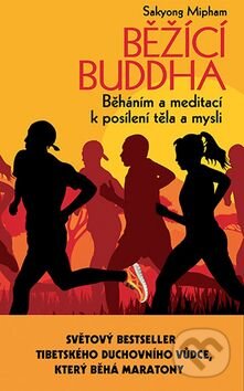 Kniha: Běžící Buddha (Sakyong Mipham). Rybka Publishers, 2014 Kniha: Běžící Buddha (Sakyong Mipham). Rybka Publishers, 2014