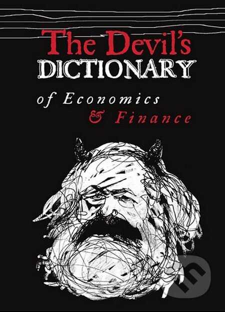 Kniha: The Devil’s Dictionary of Economics & Finance (Pavel Kohout). Internet Art, 2014 Kniha: The Devil’s Dictionary of Economics & Finance (Pavel Kohout). Internet Art, 2014