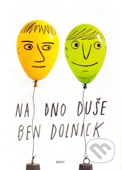 Kniha: Na dno duše (Ben Dolnick). Argo, 2015 Kniha: Na dno duše (Ben Dolnick). Argo, 2015