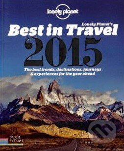 Kniha: Best in travel 2015 (Lonely Planet). Lonely Planet, 2014 Kniha: Best in travel 2015 (Lonely Planet). Lonely Planet, 2014