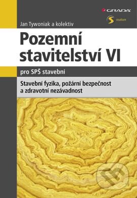 Kniha: Pozemní stavitelství VI pro SPŠ stavební (Jan Tywoniak a kolektív). Grada, 2014 Kniha: Pozemní stavitelství VI pro SPŠ stavební (Jan Tywoniak a kolektív). Grada, 2014