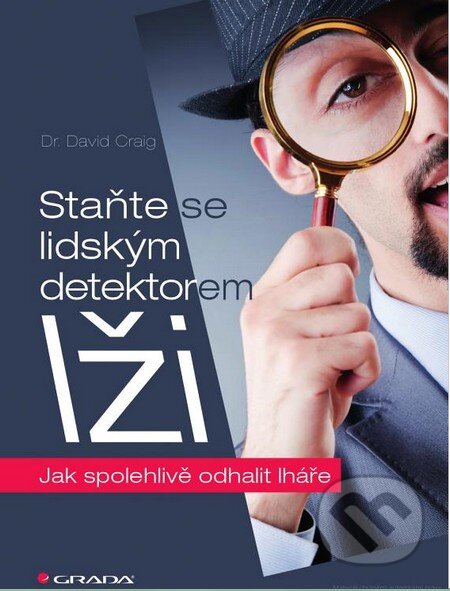Kniha: Staňte se lidským detektorem lži (David Craig). Grada, 2014 Kniha: Staňte se lidským detektorem lži (David Craig). Grada, 2014
