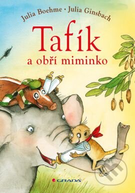 Kniha: Tafík a obří miminko (Julia Boehme a Julia Ginsbach). Grada, 2014 Kniha: Tafík a obří miminko (Julia Boehme a Julia Ginsbach). Grada, 2014